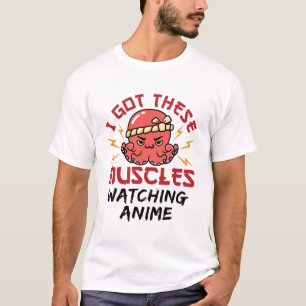 Anime Nerd Ik kreeg deze spieren die Anime zagen T-shirt