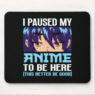 Anime Otaku ik heb mijn dier gepauzeerd om hier te Muismat