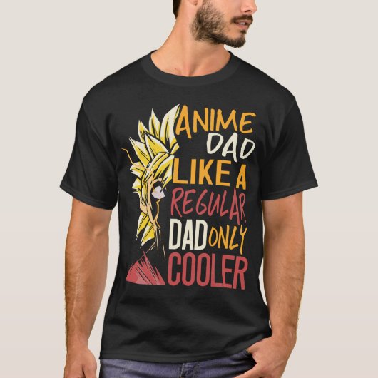 Anime papa als een gewone vader, alleen koeler vad t-shirt (Voorkant)