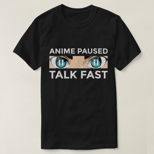 Anime Paused Talk Fast Design T-shirt (Design voorkant)