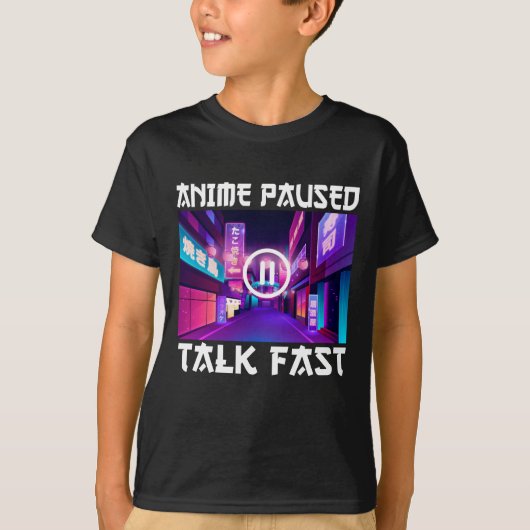 Anime Paused Talk Fast T-shirt (Voorkant)