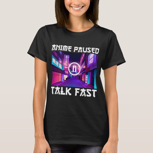 Anime Paused Talk Fast T-shirt (Voorkant)