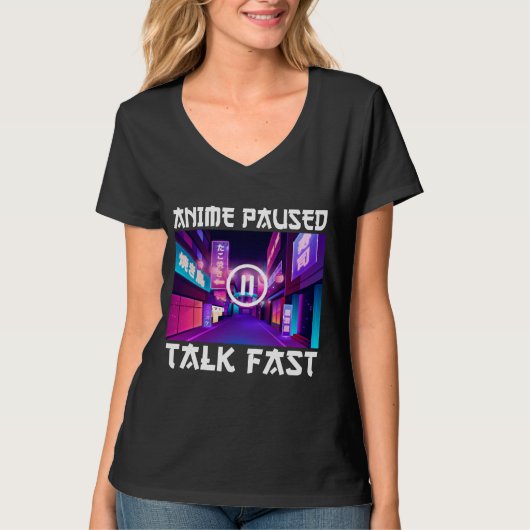 Anime Paused Talk Fast T-Shirt (Voorkant)