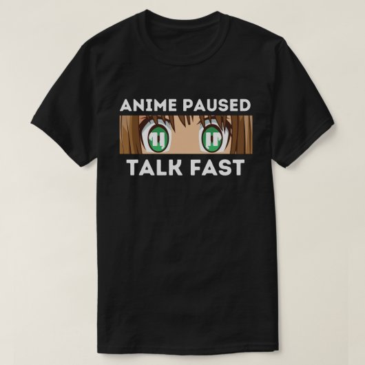 Anime Paused Talk Fast T-shirt (Design voorkant)
