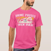 Anime Paused Talk Fast T-shirt (Voorkant)