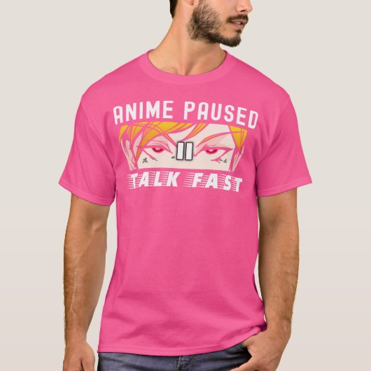 Anime Paused Talk Fast T-shirt (Voorkant)