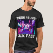 Anime Paused Talk Fast T-shirt (Voorkant)