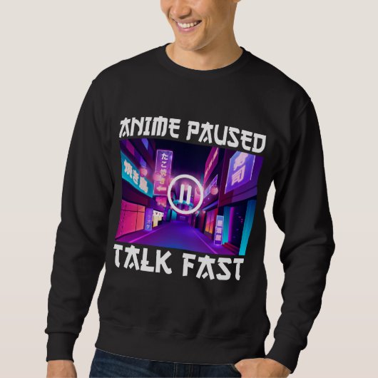 Anime Paused Talk Fast Trui (Voorkant)