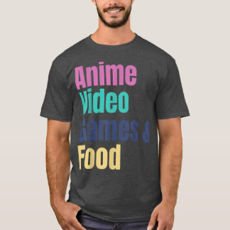 Anime Video Games & Food  T-shirt