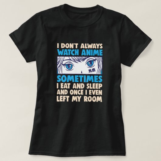Anime Waifu Otaku Funny Ik kijk niet altijd naar A T-shirt (Design voorkant)