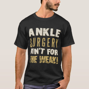 Ankle Surgery Sterke Humor T-shirt