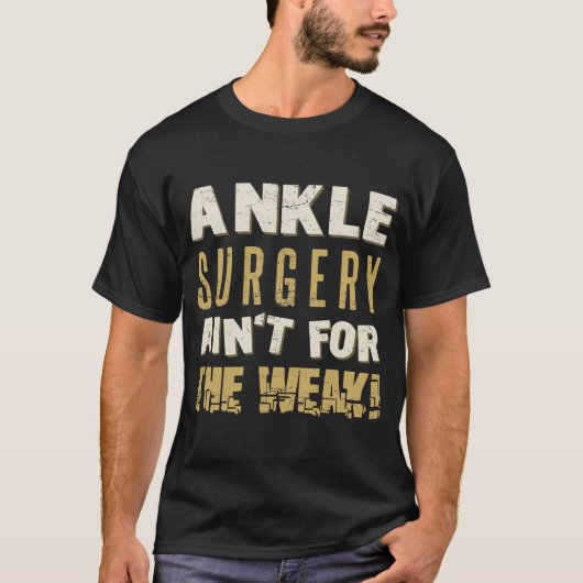 Ankle Surgery Sterke Humor T-shirt (Voorkant)