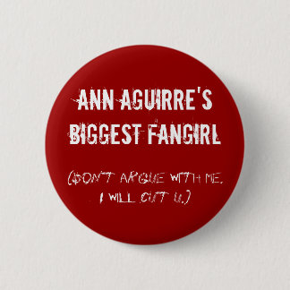 Ann Aguirre's grootste fangirl Ronde Button 5,7 Cm