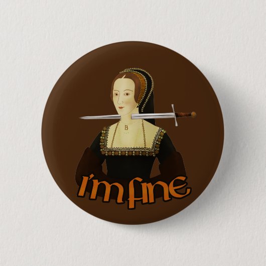 Anne Boleyn - I'm fine Ronde Button 5,7 Cm (Voorkant)