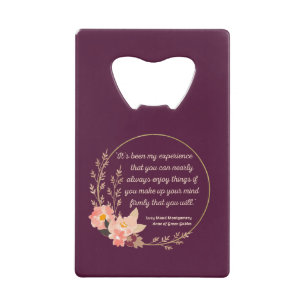 Anne of Green Gables Quote I - Schattigee stijl Creditkaart Flessenopener