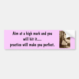Annie Oakley, Aim at a high mark and you'll it Bumpersticker