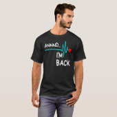 Annnd I'm Back Heart Attack Survivor Quote T-shirt (Voorkant volledig)