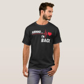 Annnd    I'm Back  Survivor Open Heart Surgery T-shirt (Voorkant volledig)