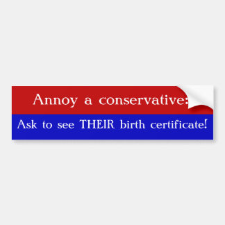 Annoy a Conservative Bumpersticker
