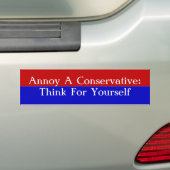 Annoy a Conservative:Denk voor jezelf Bumpersticker (Op auto)