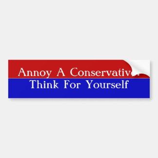 Annoy a Conservative:Denk voor jezelf Bumpersticker