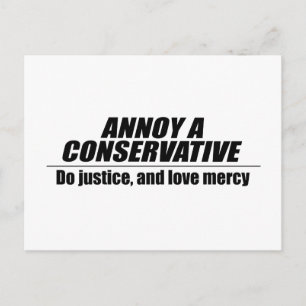 Annoy a Conservative - doe gerechtigheid Briefkaart