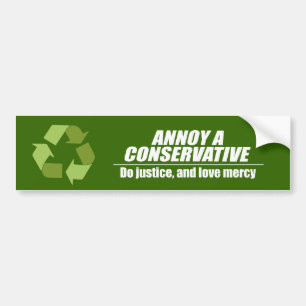 Annoy a Conservative - doe gerechtigheid Bumpersticker
