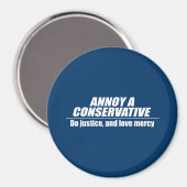 Annoy a Conservative - doe gerechtigheid Magneet (Voorkant / Achterkant)