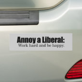 Annoy a LIbearl - Werk hard en wees blij Bumpersticker (Op auto)