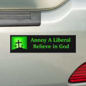 Annoy a Liberal Believe in God Bumpersticker (Op auto)