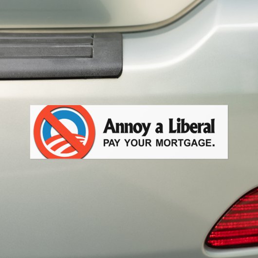 Annoy a Liberal - Betaal je hypotheek Bumpersticker (Op auto)