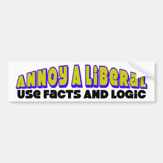 Annoy A Liberal: Facts & Logic gebruiken! Bumpersticker (Voorkant)