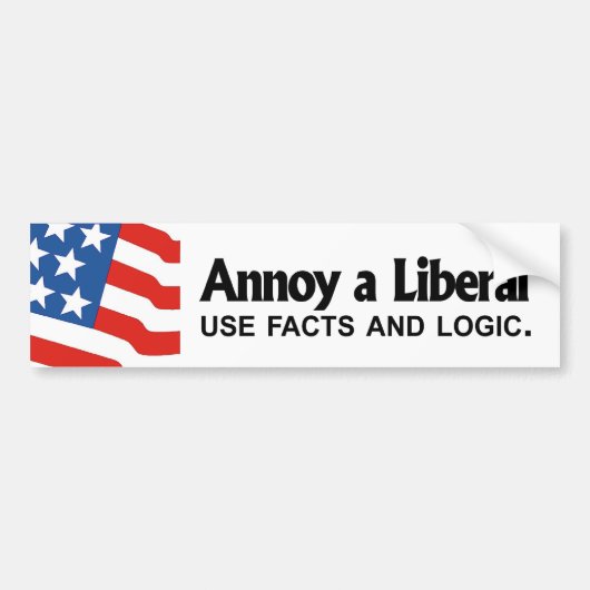 Annoy a Liberal - gebruik feiten en logica Bumpersticker (Voorkant)