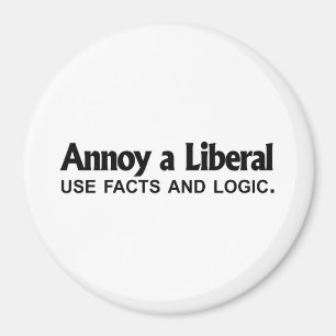 Annoy a Liberal - gebruik feiten en logica Magneet