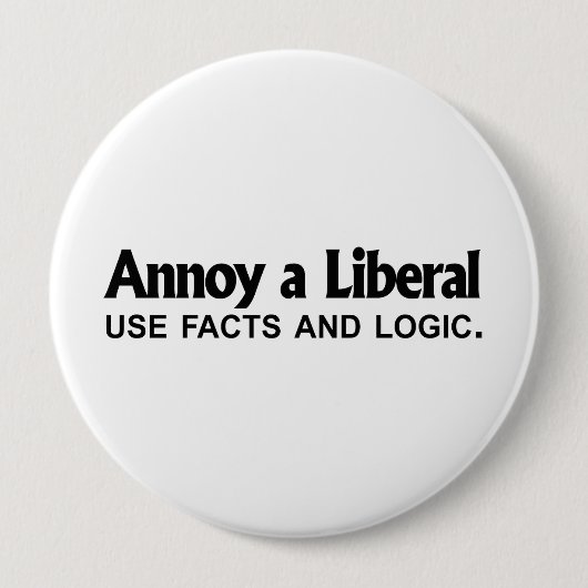 Annoy a Liberal - gebruik feiten en logica Ronde Button 4,0 Cm (Voorkant)
