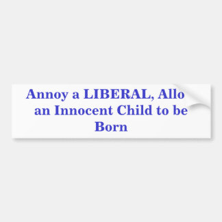 Annoy a LIBERAL, laat een Onmiddellijk Kind toe om Bumpersticker