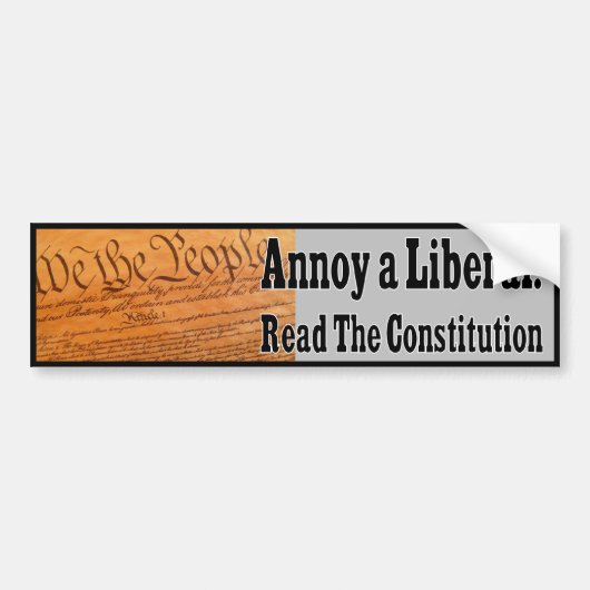 Annoy A Liberal - lees de Grondwet Bumpersticker (Voorkant)