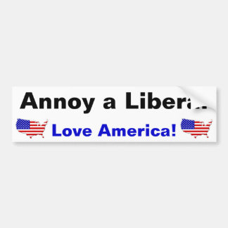 Annoy a Liberal - Love America! Bumpersticker