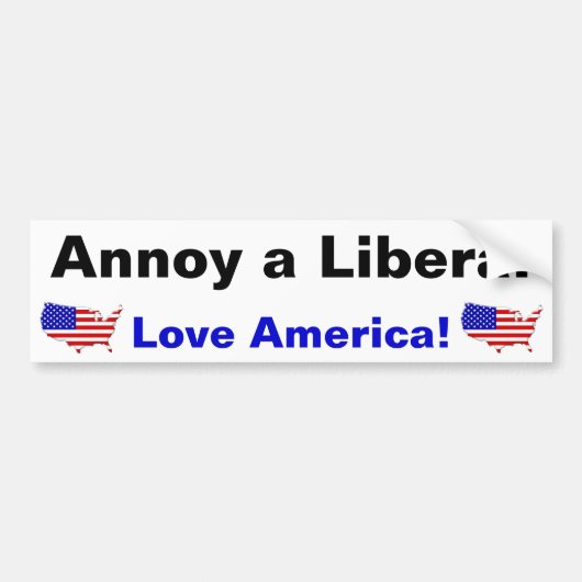 Annoy a Liberal - Love America! Bumpersticker (Voorkant)
