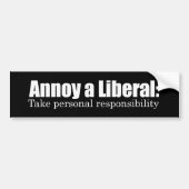 Annoy a Liberal - neem verantwoordelijkheid op de  Bumpersticker (Voorkant)