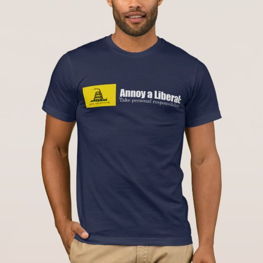 Annoy a Liberal - neem verantwoordelijkheid op de  T-shirt (Voorkant)