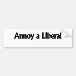 Annoy a Liberal - Pas je eigen stijl aan Bumpersticker