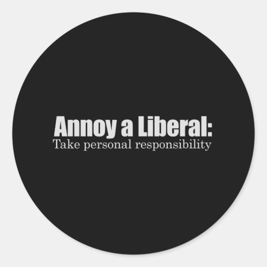 Annoy a Liberal - Take Responsibility T-shirt Ronde Sticker (Voorkant)