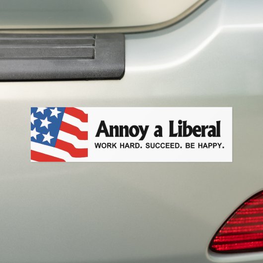 Annoy a Liberal - Werk hard. Geslaagd. Wees blij Bumpersticker (Op auto)
