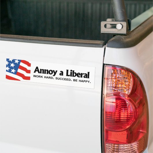 Annoy a Liberal - Werk hard. Geslaagd. Wees blij Bumpersticker (Op Truck)