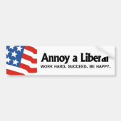Annoy a Liberal - Werk hard. Geslaagd. Wees blij Bumpersticker (Voorkant)