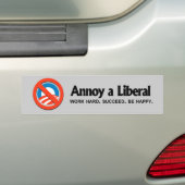 Annoy a Liberal - Werk hard. Geslaagd. Wees blij Bumpersticker (Op auto)