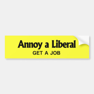 Annoy a Liberal - Zoek een baan Bumpersticker