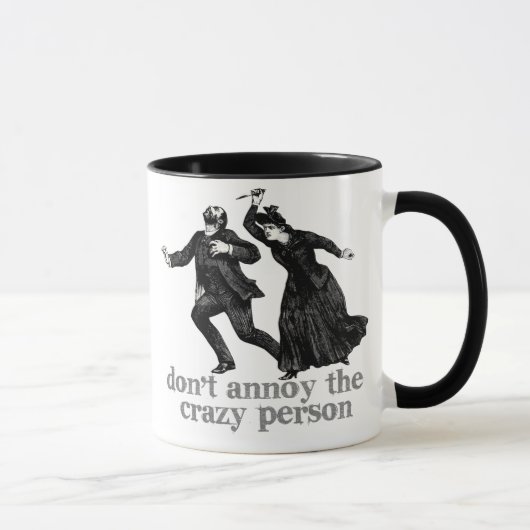 Annoy de Crazy Person Mok niet (Rechts)