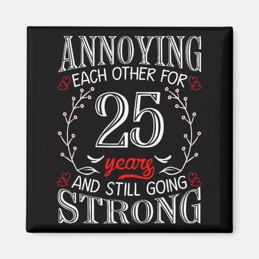 Annoying Each Other For 25 Years 25th Wedding Anni Magneet (Voorkant)